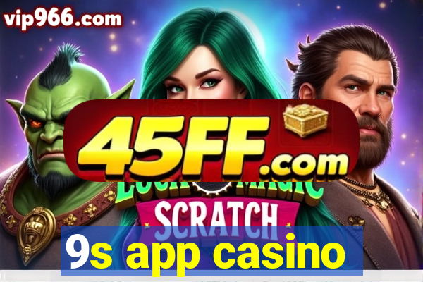 9s app casino